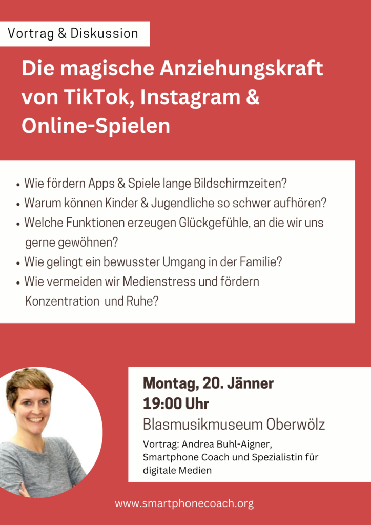 Poster - Einladung zum Vortrag mit Diskussion "Die magische Anziehungskraft von TikTok, Instagram und Online-Spielen" Montag, 20. Jänner, 19:00 Uhr in Oberwölz - Andrea Buhl-Aigner, smartphonecoach.org